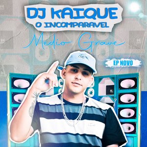 Médios Graves do Dj Kaique o Incomparável (Explicit)