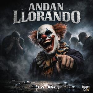 Andan Llorando (feat. Santana Producer) (Explicit)