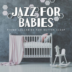 Jazz for Babies: Piano Lullabies for Better Sleep - Developement During Sleep, Smooth Sound Ambient