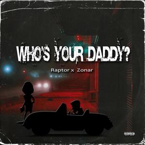 WHO'S YOUR DADDY?(feat. ZONAR)