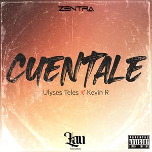 Cuentale (feat. Kevin R) [Explicit]