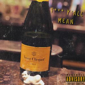 **** Y'all Mean(feat. Iceberg Ferg & Giovanni) (Explicit)