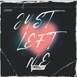 Just Left Me (Explicit)