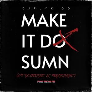 Make it do sumn (feat. 75 Big Mac & T boogie) (Explicit)
