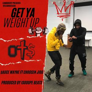 Get Ya Weight UP (feat. Chosen Jigg & IsoDopeBeats)