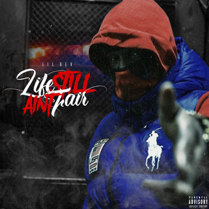 Life Still Ain't Fair (Explicit)