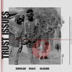 Trust Issue's (feat. Zhulee & CLICHE) (Explicit)