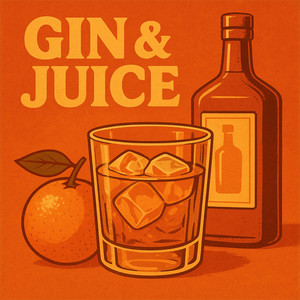 Gin & Juice (Explicit)