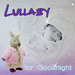 Lullaby for Goodnight – Baby Sleep Lullaby, Relaxing Nature Music, Beautiful Sleep Music & Sounds Collection, Baby Soothing Sounds