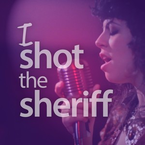 I shot the sheriff