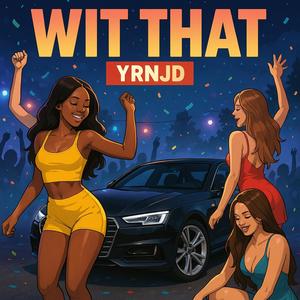 WIT THAT (Explicit)