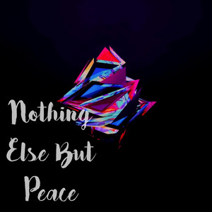 Nothing Else but Peace