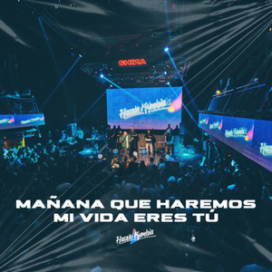 Mañana Que Haremos - Mi Vida Eres Tú