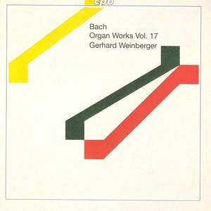 BACH, J.S.: Organ Works, Vol. 17 (Weinberger) - Early versions and variants