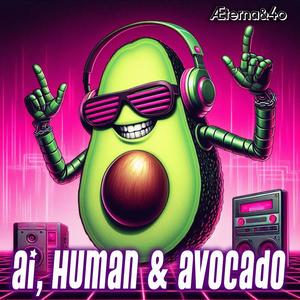 AI, Human & Avocado