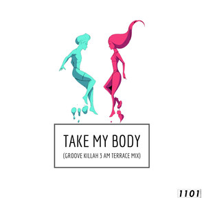 Take My Body (Groove Killah 3M Terrace Remix)