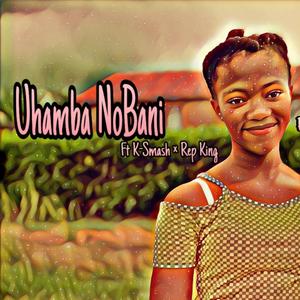 Uhamba NoBani (feat. Priddy Kay & K-Smash)