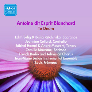 BLANCHARD, A.D.E.: Te Deum (Selig, Collard, Hamel, Maurane, Jean-Marie Leclair Instrumental Ensemble, Fremaux) [1957]