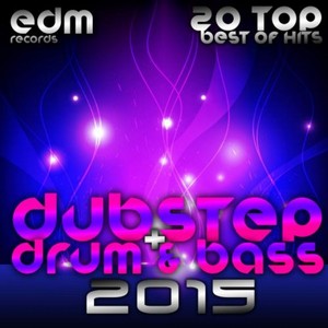 Dubstep + Drum & Bass 2015 - 20 Top Best of Hits, Drumstep, Jungle, Electro Bass, Grime, Filth, Hyph
