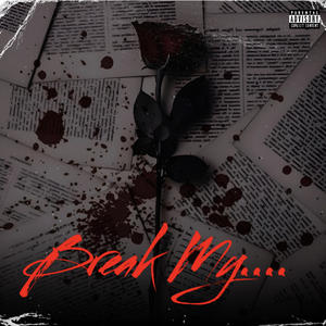 Break My.... (feat. FMKP00H) (Explicit)