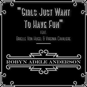 Girls Just Want to Have Fun(feat. Brielle Von Hugel & Virginia Cavaliere)