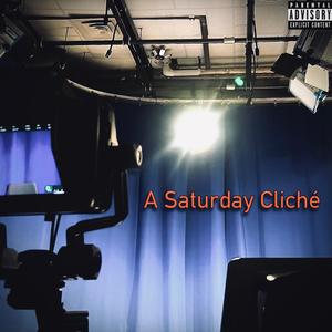 A Saturday Cliché (Explicit)