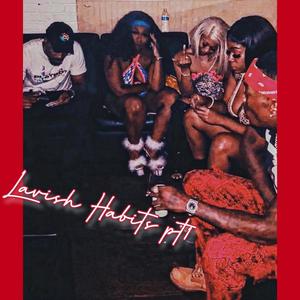 Lavish Habits Pt1 (Explicit)