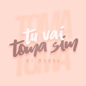 Tu Vai Toma Sim (Explicit)