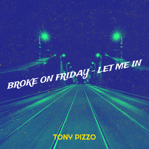 Broke on Friday - Let Me In