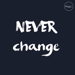 Never Change