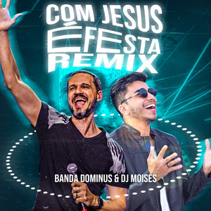 Com Jesus É Festa (Remix)