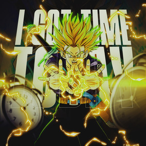 I GOT TIME TODAY (FUTURE TRUNKS)