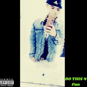 Do This 4 Fun (Explicit)