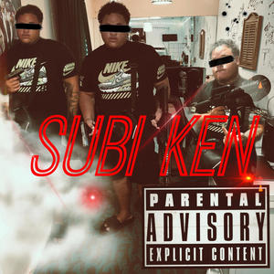 SUBI KEN (Explicit)