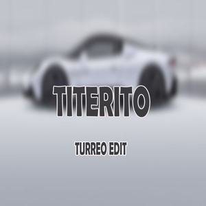 TITERITO (Turreo Edit) (Explicit)