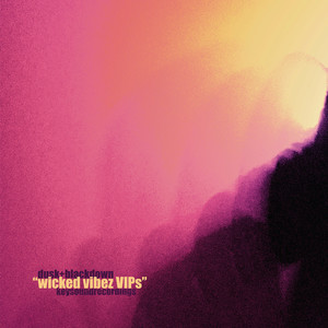 Wicked Vibez (Dusk + Blackdown LDN VIP)