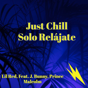 Just Chill (Solo Relajate)