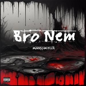 Bro Nem (Explicit)
