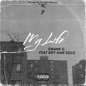 My Life (feat. Bry-Han Solo) [Explicit]