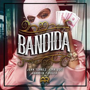 Bandida (feat. Juan Torrez, Mr.Joe, Juankia & Rulex)