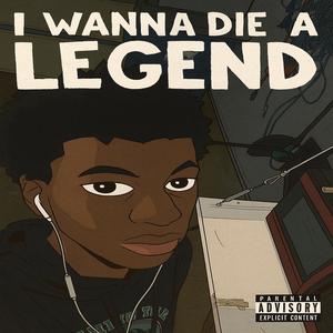 I want to die a legend (Explicit)