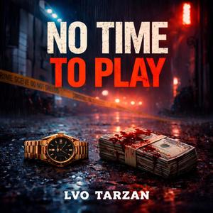 No Time To Play (Explicit)