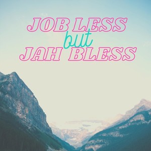 Job Less but Jah Bless (feat. Adrian Black, Jonathan Howland, Ays Utog, Anthony Martija, Rocky Gapol, Mantono Del Valle Gonzales, Hartzell Philip Bacayo Poligrates, Fraivan Concha & Bryan Babor)