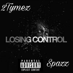 Losing Control(feat. 2Tymez) (Explicit)