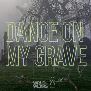 Dance on my grave