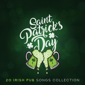 St. Patrick's Day - 20 Irish Pub Songs Collection