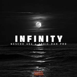 Infinity (feat. Toxic Dah Prd)