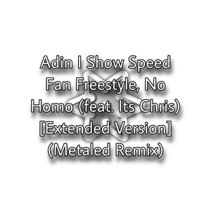 Adin I Show Speed Fan Freestyle, No Homo (Explicit)