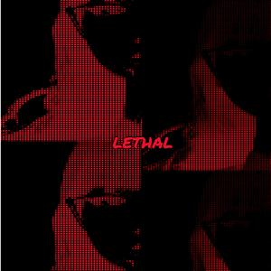 LETHAL (Explicit)