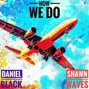 How We Do (feat. Shawn Waves) (Explicit)